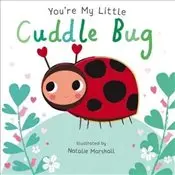 You're My Little Cuddle Bug : Board Book