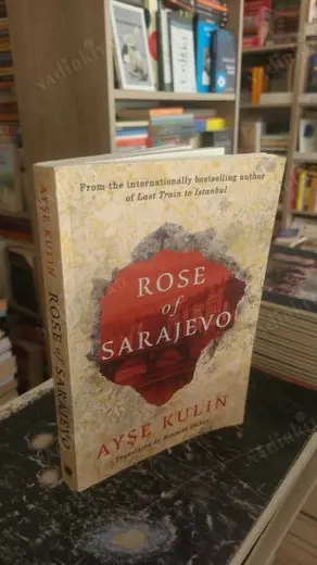 Rose of Sarajevo by Ayşe Kulin