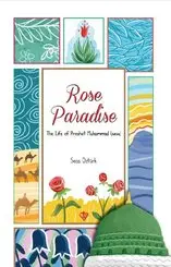 Rose Paradise - The Life of Prophet Muhammad