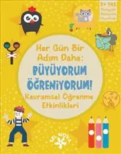 Her Gün Bir Adım Daha : Büyüyorum Öğreniyorum Kavramsal Öğrenme Etkinlikleri