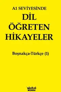 A1 Seviyesinde Dil Öğreten Hikayeler Boşnakça-Türkçe (1)