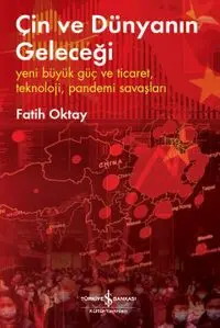 Çin ve Dünyanın Geleceği & Yeni Büyük Güç Ve Ticaret, Teknoloji, Pandemi Savaşları
