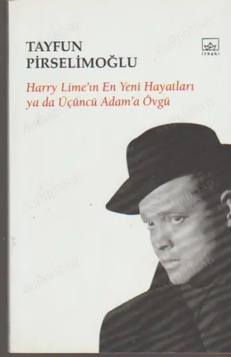 HARRY LIME'IN EN YENİ HAYATLARI YA DA ÜÇÜNCÜ ADAM'A ÖVGÜ