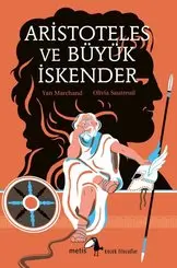 Aristoteles ve Büyük İskender - Küçük Filozoflar
