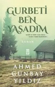 Gurbeti Ben Yaşadım