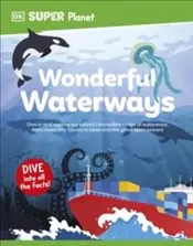 DK Super Planet Wonderful Waterways