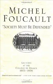 Society Must Be Defended : Lectures at the College de France, 1975-1976