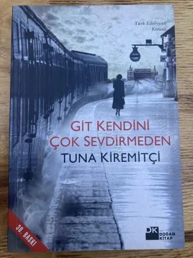 GİT KENDİNİ ÇOK SEVDİRMEDEN İMZALI VE İTHAFLI