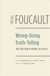 Wrong-doing, Truth-telling : The Function of Avowal in Justice