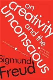 On Creativity and the Unconscious : Psychology of Art, Literature, Love, and Religion