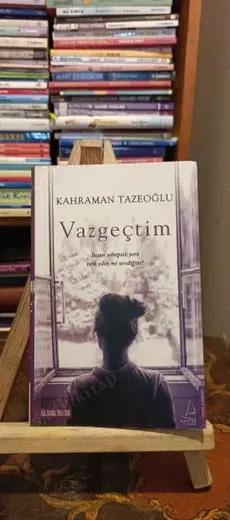 VAZGEÇTİM