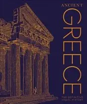 Ancient Greece : The Definitive Visual History