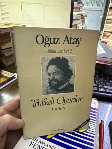 Tehlikeli Oyunlar - Bütün Eserleri 2 [İLETİŞİM YAYINLARI 2.BASKI]